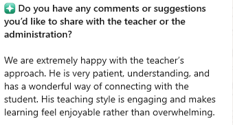 Parent's message: We are extremely happy with the teacher's approach. He is very patient, understanding, and has a wonderful way of connecting with the student. His teaching style is engaging and makes learning feel enjoyable rather than overwhelming.